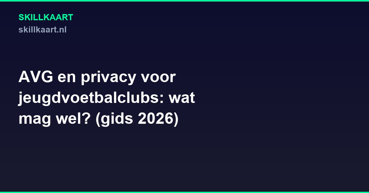 AVG en privacy voor jeugdvoetbalclubs: wat mag wél? (gids 2026)