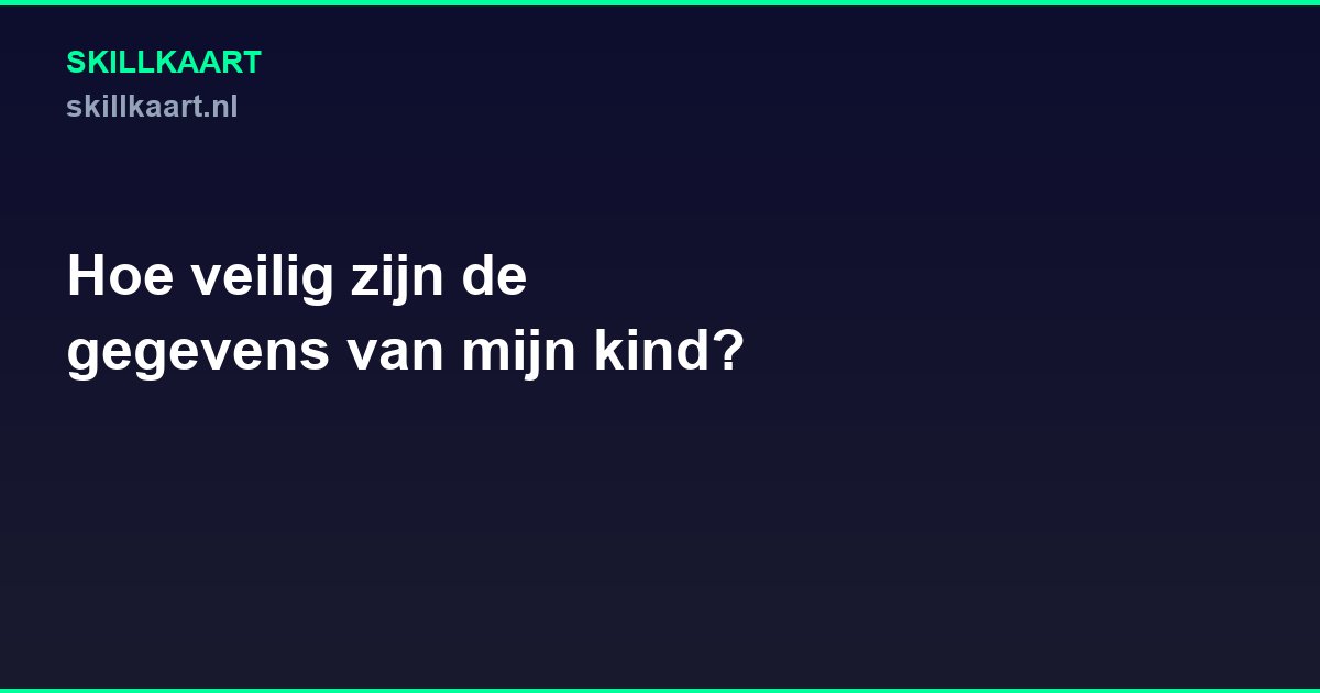 Hoe veilig zijn de gegevens van mijn kind?