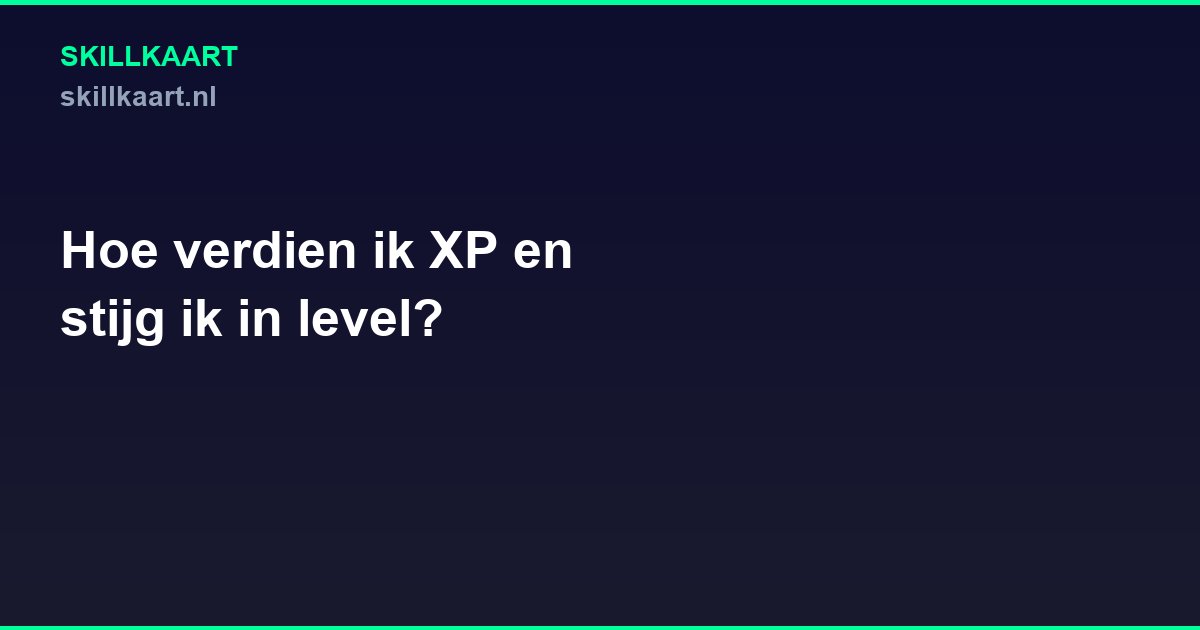 Hoe verdien ik XP en stijg ik in level?