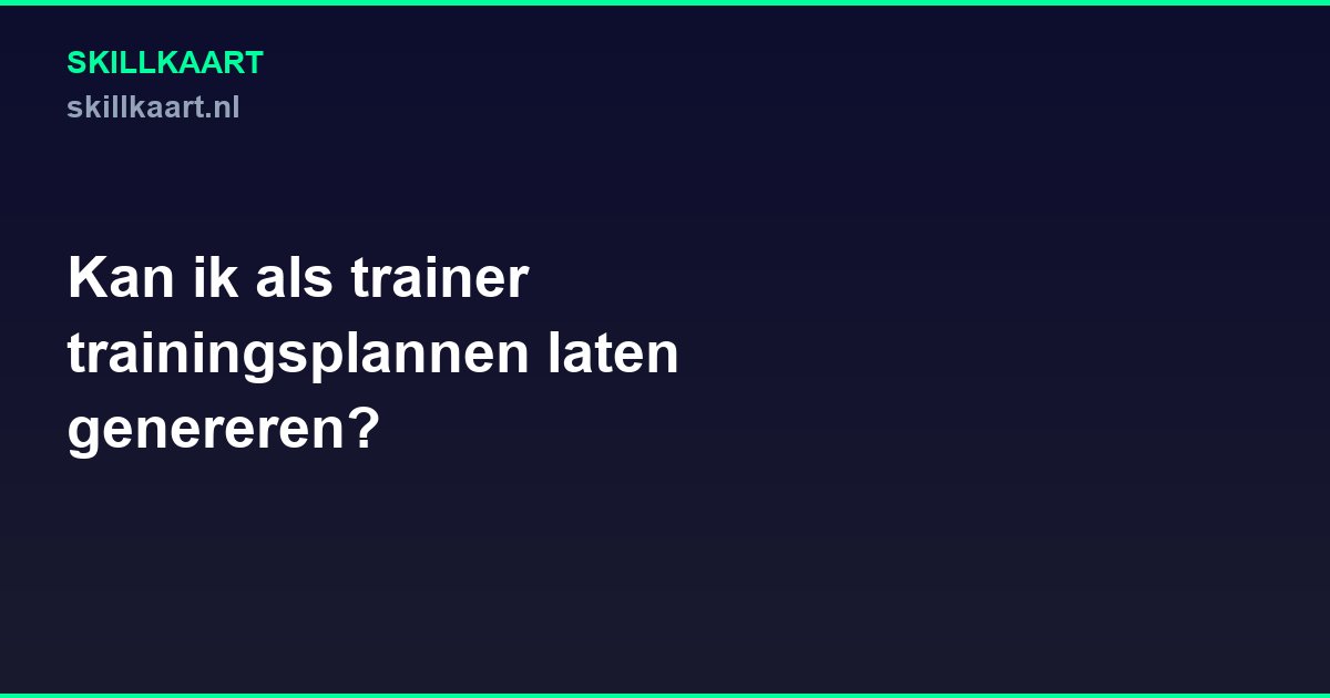 Kan ik als trainer trainingsplannen laten genereren?