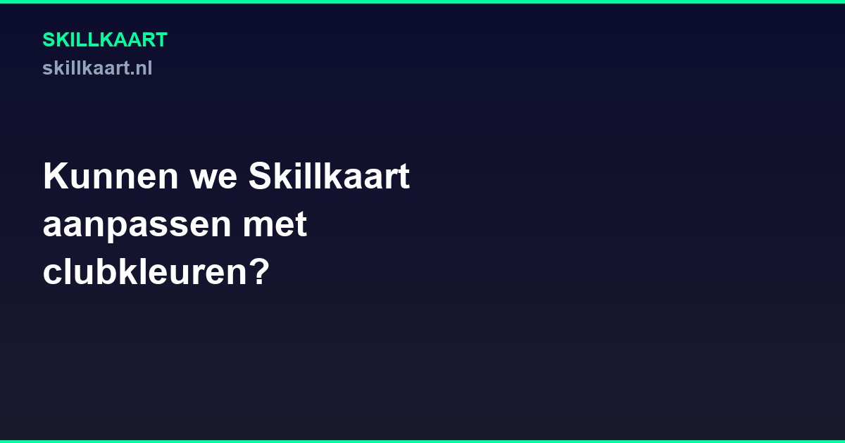 Kunnen we Skillkaart aanpassen met clubkleuren?