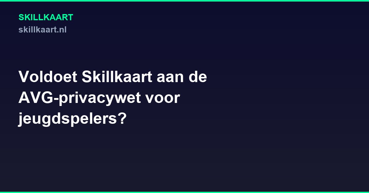 Voldoet Skillkaart aan de AVG-privacywet voor jeugdspelers?