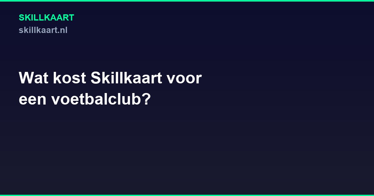 Wat kost Skillkaart voor een voetbalclub?