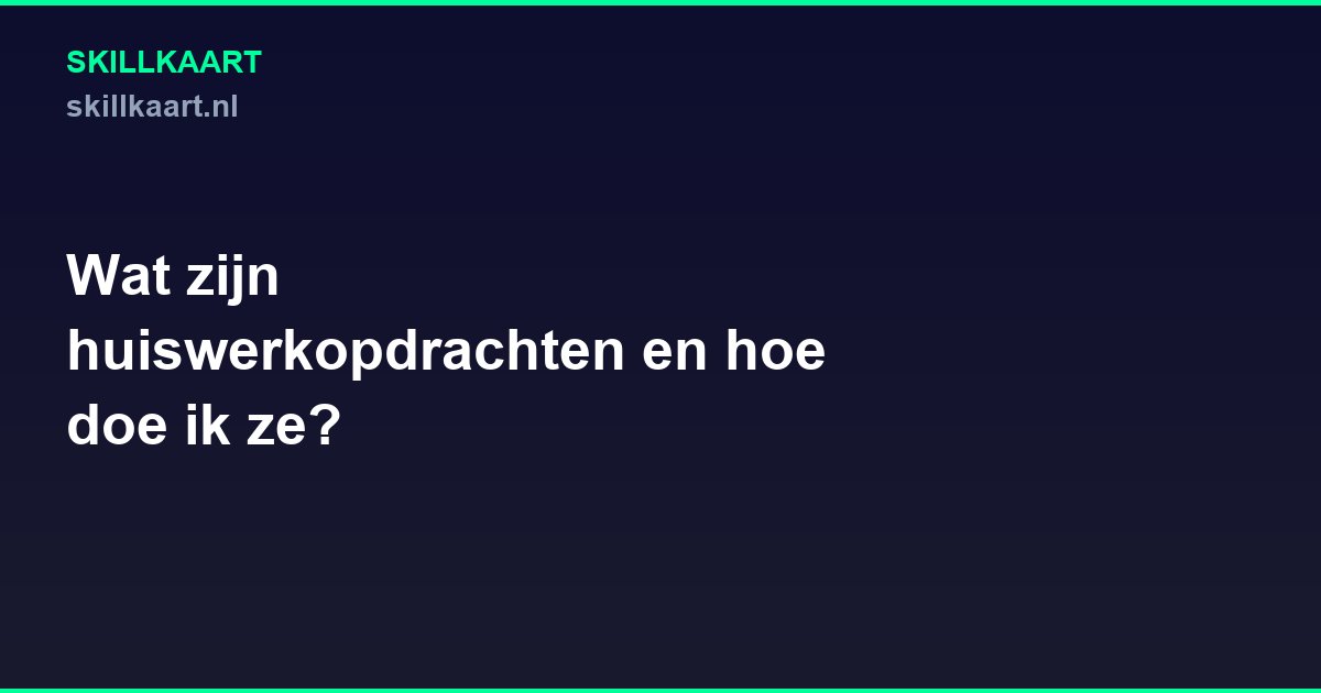 Wat zijn huiswerkopdrachten en hoe doe ik ze?
